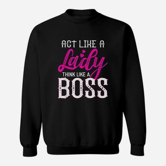 Act Like A Lady Think Like A Boss Sweatshirt | Crazezy DE