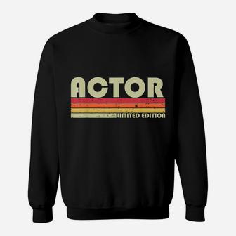 Actor Funny Job Title Profession Birthday Worker Idea Sweatshirt | Crazezy