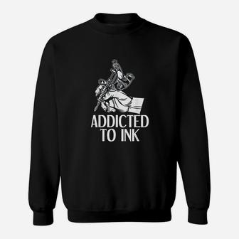 Addicted To Ink Tattoo Lover Tattoo Artist Gift Sweatshirt - Thegiftio