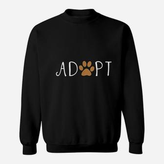 Adopt Dog Or Cat Pet Rescue Animal Sweatshirt | Crazezy UK
