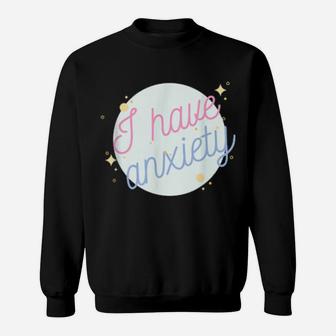 Aesthetic I Have Anxiety Sweatshirt - Monsterry CA