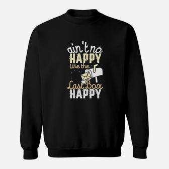 Aint No Happy Like The Last Box Happy Sweatshirt - Thegiftio UK