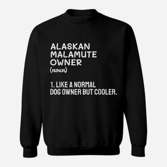 Alaskan Malamute Dog Owner Like A Normal Owner But Cooler Sweatshirt | Crazezy DE