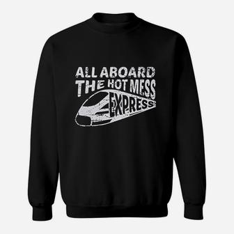All Aboard The Hot Mess Express Ladies Sweatshirt | Crazezy UK