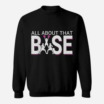 All About That Base - Funny Cheerleading Cheer Sweatshirt | Crazezy DE