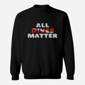 All Dives Matter Funny Diving Scuba Diver T-shirt Sweatshirt - Thegiftio UK