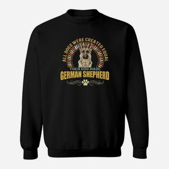 All Dogs Were Created Equal God Made German Shepherd Dog Sweatshirt - Monsterry