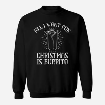 All I Want Christmas Burrito Xmas Pajama Festive Fun Gifts Sweatshirt | Crazezy AU