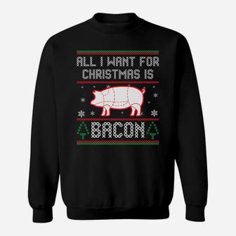 All I Want For Christmas Is Bacon Pig Ugly Christmas Sweater Sweatshirt | Crazezy