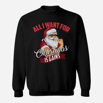 All I Want For Christmas Is Gains Bodybuilder Gym Gift Sweatshirt | Crazezy