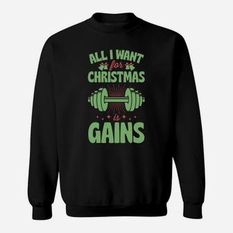 All I Want For Christmas Is Gains Funny Gym Workout Sweatshirt | Crazezy DE