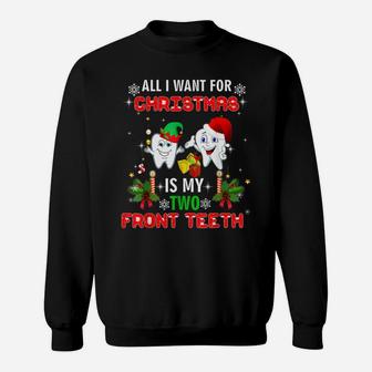 All I Want For Christmas Is My Two Front Teeth Funny Pajama Sweatshirt | Crazezy AU