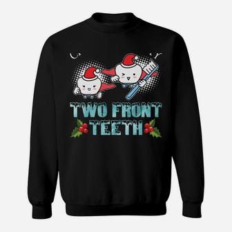 All I Want For Christmas Is My Two Front Teeth Funny Xmas Sweatshirt Sweatshirt | Crazezy DE