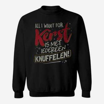 All I Want For Kerst Is Met Iedereen Knuffelen Sweatshirt - Monsterry UK