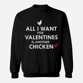 All I Want For Valentine Is Another Chicken Sweatshirt - Monsterry DE