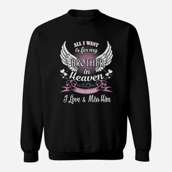 All I Want Is For My Brother In Heaven Sympathy Gifts Sweatshirt - Thegiftio UK