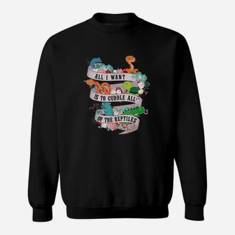 All I Want Is To Cuddle All Of The Reptiles Lover Gift Sweatshirt - Thegiftio UK
