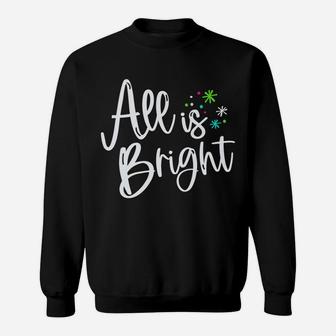 "All Is Bright" This Christmas Sweatshirt | Crazezy AU