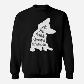 All You Need Is Love And A Frenchie Sweatshirt - Monsterry