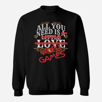 All You Need Is Love Video Games Valentines Day Gamer Sweatshirt - Seseable