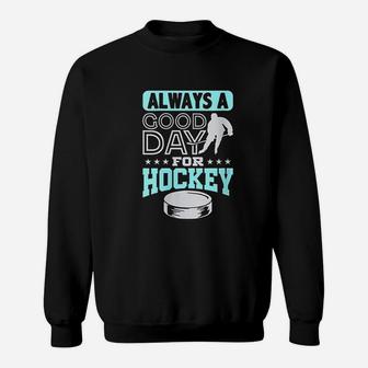 Always A Good Day Hockey Sweatshirt | Crazezy CA