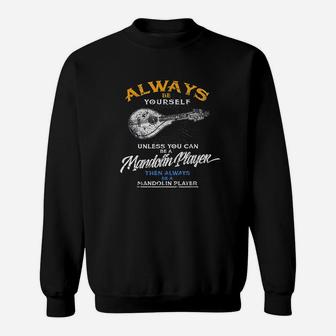 Always Be Yourself Be Mandolin Player Funny Music Sweatshirt | Crazezy DE