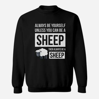 Always Be Yourself Unless You Can Be A Sheep Sweatshirt | Crazezy DE