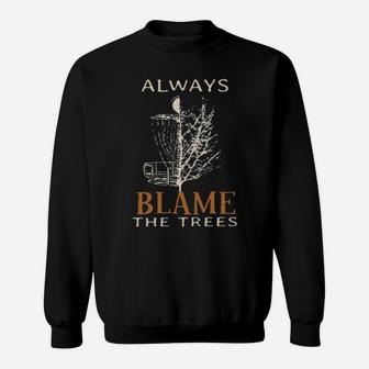 Always Blame The Trees Hoodie Sweatshirt - Monsterry UK