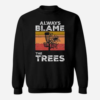 Always Blame Trees Sweatshirt - Monsterry UK