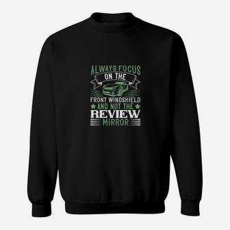 Always Focus On The Front Windshield And Not The Review Mirror Sweatshirt - Monsterry UK