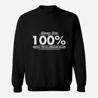 Always Give 100 Percent Sweatshirt | Crazezy UK