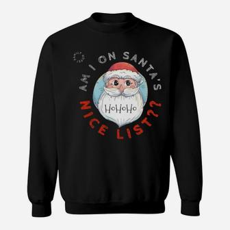 Am I On Santa's Nice Listt Costume Sweatshirt - Monsterry
