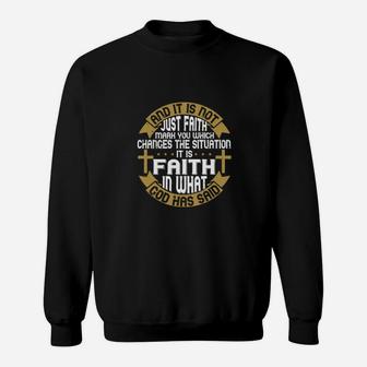 And It Is Not Just Faith Mark You Which Changes The Situation It Is Faith In What God Has Said Sweatshirt - Monsterry UK