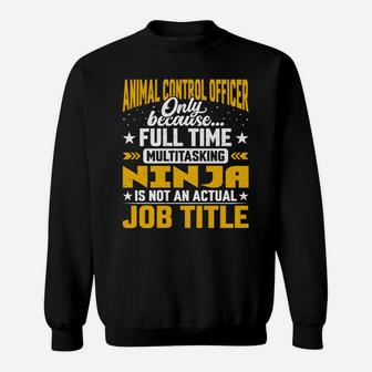 Animal Control Officer Job Title - Funny Animal Controler Sweatshirt | Crazezy