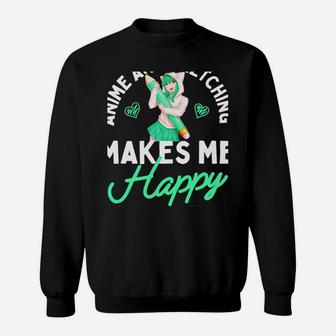 Anime And Sketching Makes Me Happy Anime Lover Girl Gift Sweatshirt | Crazezy CA