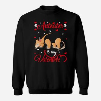 Anteater Is My Valentine Anteater Valentine's Day Sweatshirt - Monsterry