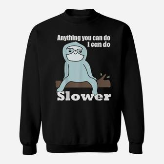 Anything You Can Do I Can Do Slower Sweatshirt - Monsterry DE