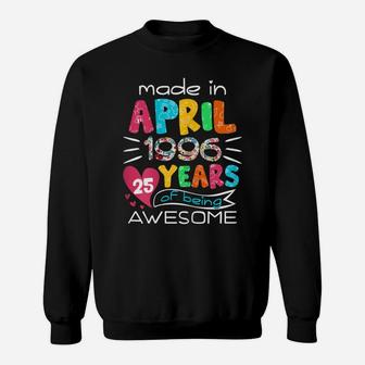 April Girls 1996 25Th Birthday 25 Years Old Made In 1996 Sweatshirt | Crazezy