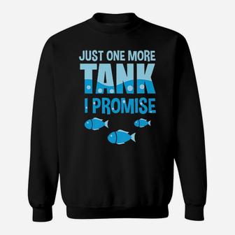Aquarium Just One More Tank I Promise Sweatshirt - Monsterry