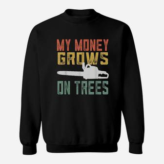 Arborist Logger Lumberjack Retro My Money Grows On Trees Sweatshirt - Thegiftio UK