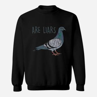 Are Liars Birds Sweatshirt | Crazezy