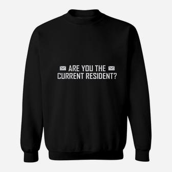 Are You The Current Resident Sweatshirt | Crazezy
