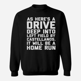As Here's A Drive Deep Into Left Field By Castellanos It Will Be A Home Run Sweatshirt - Monsterry