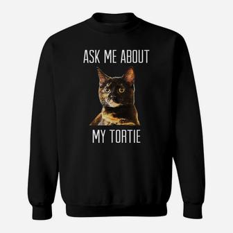 Ask Me About My Tortie - Tortoiseshell Cat - Dark Sweatshirt | Crazezy