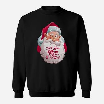 Ask Your Mom If I'm Real - Dirty Funny Christmas Sweatshirt | Crazezy