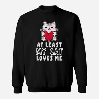 At Least My Cat Loves Me Valentine's Day Cat Lovers Sweatshirt | Crazezy CA