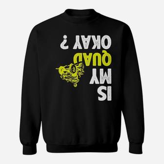 Atv Racing Lovers Is My Quad Okay Sweatshirt - Monsterry AU