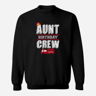 Aunt Birthday Crew Fire Truck Fireman Hosting Party Sweatshirt | Crazezy DE