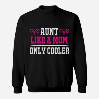 Aunt Like A Mom Only Cooler Auntie Sweatshirt | Crazezy
