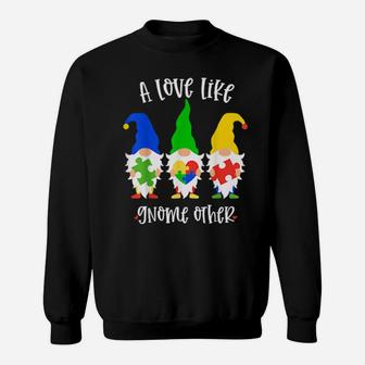 Autism Awareness A Love Like Gnome Other Support Sweatshirt - Monsterry CA